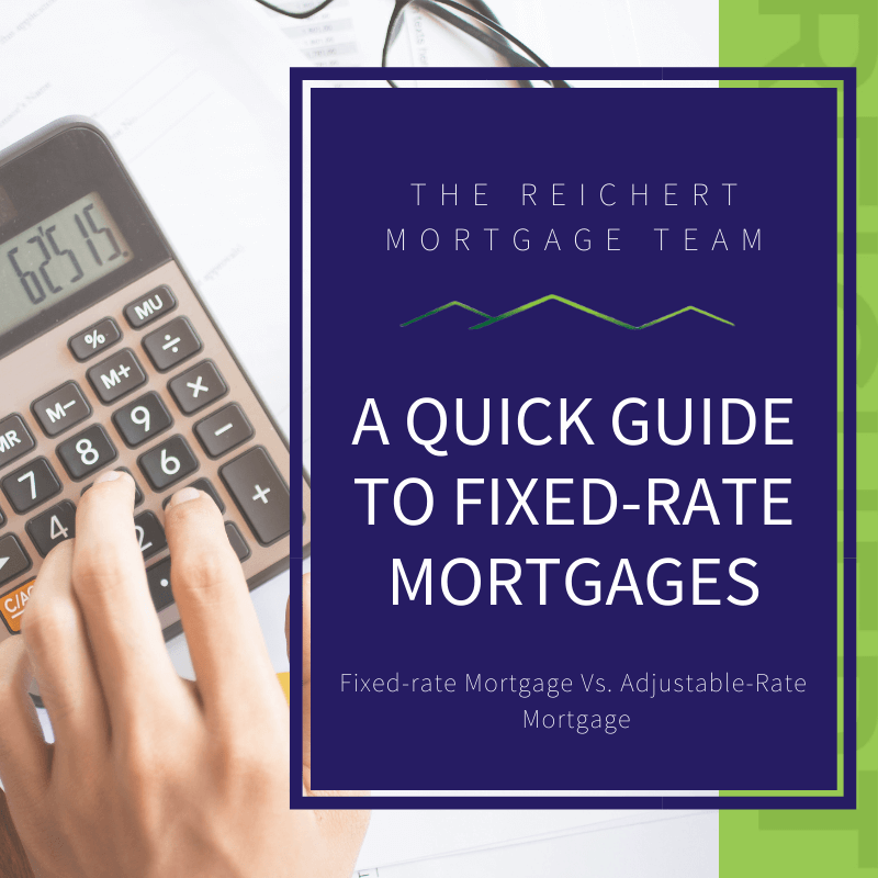 A Quick Guide To FixedRate Mortgages The Reichert Mortgage Team